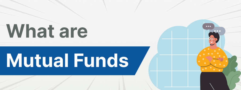 What are Mutual Funds