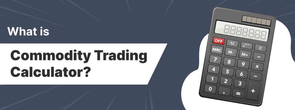 What is Commodity Trading Calculator?