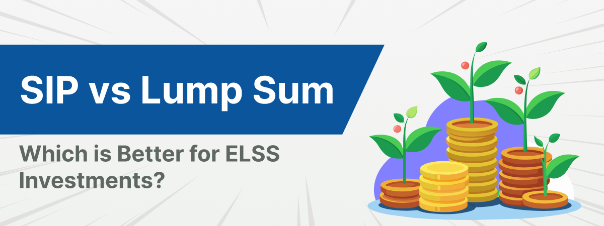 SIP vs Lump Sum: Which is Better for ELSS Investments?