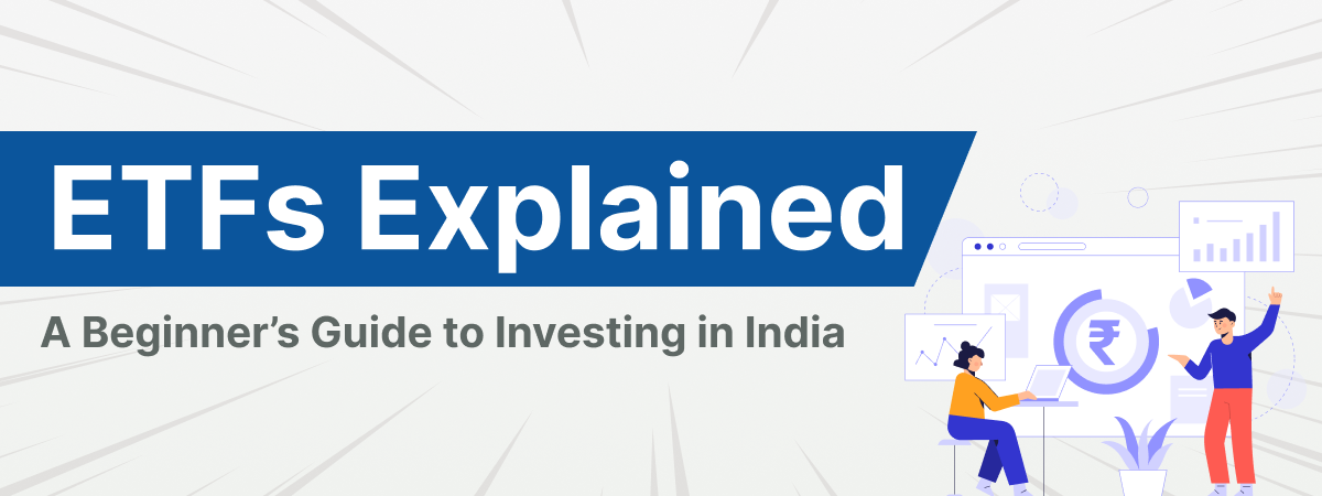 ETFs Explained: A Beginner’s Guide to Investing in India