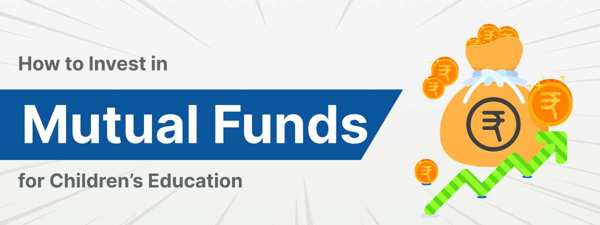 How to Invest in Mutual Funds for Children’s Education