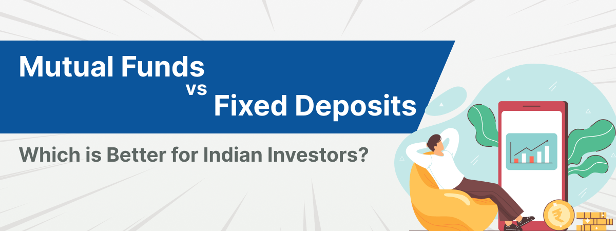 Mutual Funds vs Fixed Deposits