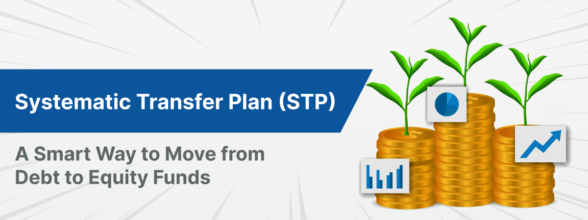 Systematic Transfer Plan - STP - A Smart Way to Move from Debt to Equity Funds