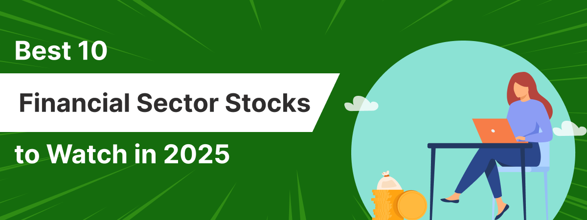 Top 10 Financial Sector Stocks to Watch in 2025