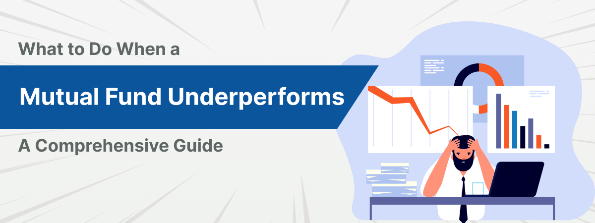 What to Do When a Mutual Fund Underperforms: A Comprehensive Guide